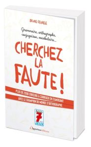 Cherchez la faute ! 2250 erreurs à corriger pour progresser sûrement et gaiement dans le maniement d - Dewaele Bruno