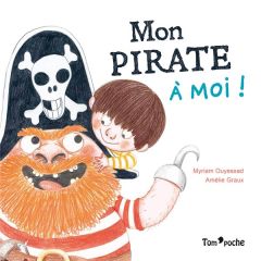 Mon pirate à moi ! - Ouyessad Myriam - Graux Amélie