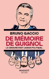 De mémoire de Guignol. La censure n'est jamais politique - Gaccio Bruno