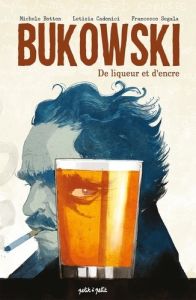 Bukowski, de liqueur et d'encre - Cadonici Letizia - Botton Michele