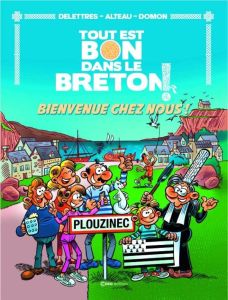 Tout est bon dans le Breton ! Tome 1 : Bienvenue chez nous - Delettres Fabien