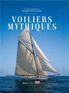 Voiliers mythiques - Martin-Raget Gilles - Crécy François de - Bidaine