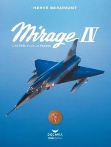 Mirage IV. Une épée pour la France - Beaumont Hervé