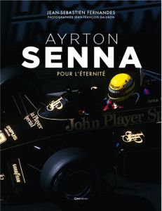 Ayrton Senna. Pour l'éternité - Fernandes Jean-Sébastien - Galeron Jean-François