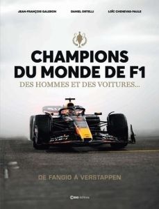 Champions du monde de F1. Des hommes et des voitures... De Fangio à Verstappen - Galeron Jean-François - Ortelli Daniel - Chenevas-