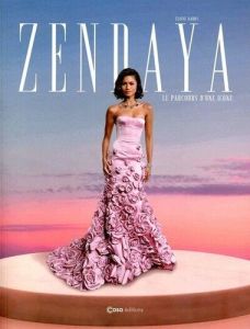 Zendaya. Le parcours d'une icône - Barry Eloïse