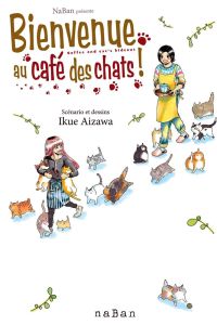 Bienvenue au café des chats! Tome 1 - Aizawa Ikue - Sarot Pierre
