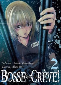 Bosse ou crève ! Tome 2 - Kamakura Atsushi - Rei Akira - Sarot Pierre