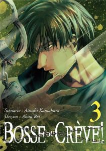 Bosse ou crève ! Tome 3 - Kamakura Atsushi - Rei Akira