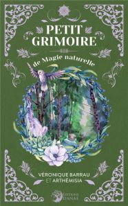 Petit grimoire de magie naturelle - Barrau Véronique