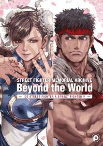 Street Fighter Memorial Archive : Beyond the World. De Street Fighter à Street Fighter V - Kihara Daisuke - Satô Haruo - Mezouane Nesrine - R