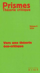 Prismes. Théorie critique N° 6 : Vers une théorie éco-critique - Vuillerod Jean-Baptiste