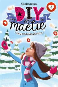 Les DIY de Maélie Tome 4 : Des poux dans la tête - Addison Marilou - Vandal Laura