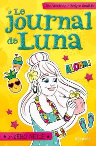 Le journal de Luna Tome 5 : Zéro neige - Vendette Jess - Gauthier Evelyne