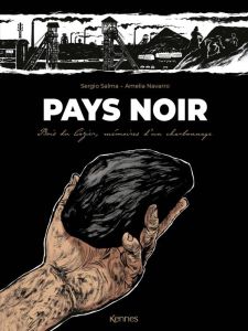 Pays noir : Bois du Cazier, mémoires d'un charbonnage - Salma Sergio - Navarro Amelia