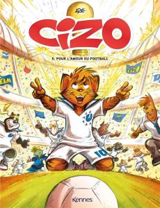 Cizo Tome 5 : Pour l'amour du football - ARE