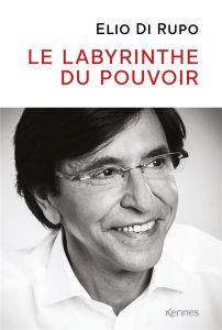 Le labyrinthe du pouvoir - Di Rupo Elio