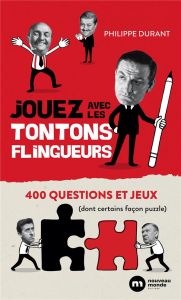 Jouez avec les Tontons flingueurs. 400 questions et jeux (dont certains façon puzzle) - Durant Philippe