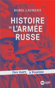 Histoire de l'armée russe. Des tsars à Poutine - Laurent Boris