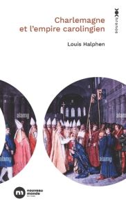 Charlemagne et l'Empire carolingien - Halphen Louis - Dumézil Bruno