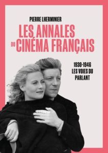 Annales du cinéma français. Les voies du parlant 1930-1946 - Lherminier Pierre - Prédal René