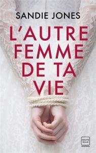 L'autre femme de ta vie - Jones Sandie - Moreau Florence