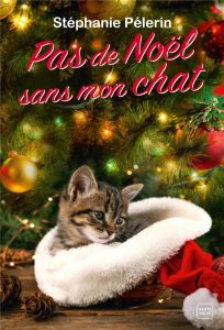 Pas de Noël sans mon chat - Pélerin Stéphanie