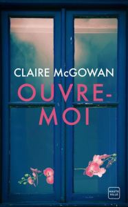 Ouvre-moi - McGowan Claire - Guillaume Nathalie