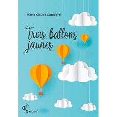 Trois ballons jaunes - Catuogno Marie-Claude