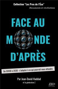 Face au monde d'après. Du COVID à 2030 : s'adapter à ce qui pourrait nous attendre - Haddad Jean-David