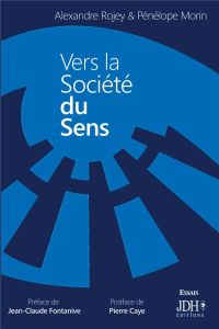 Vers la société du sens - Rojey Alexandre - Morin Pénélope - Fontanive Jean-