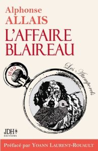 L'Affaire Blaireau - Allais Alphonse - Laurent-Rouault Yoann