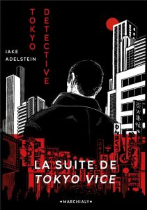 Tokyo Detective. Enquêtes, crimes et rédemption au pays du Soleil-Levant - Adelstein Jake - Headline Doug