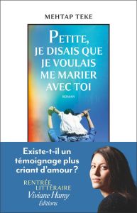 Petite, je disais que je voulais me marier avec toi - Teke Mehtap