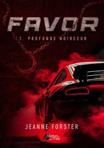 Favor Tome 1 : Profonde noirceur - Forster Jeanne