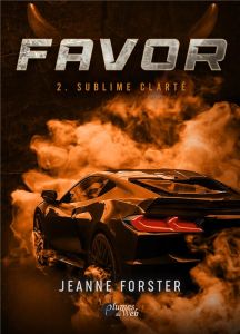 Favor Tome 2 : Sublime clarté - Forster Jeanne