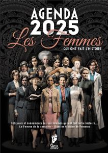 Agenda les femmes qui ont fait l'histoire. 365 jours et événements sur ces femmes qui ont fait notre - GAELIS EDITIONS