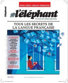 L'Eléphant. Hors-série Langue française, mars 2023 : Tous les secrets de la langue française - Châtel Véronique