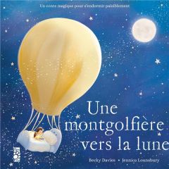 Une montgolfière vers la lune - Davies Becky - Lounsbury Jennica