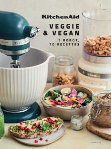 KitchenAid : Cuisine veggie. 70 recettes pour tous les jours - Dupuy Claire - Saadi Sandrine