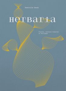 Herbaria. Plantes, herbiers modernes et florilèges - Dardi Domitilla