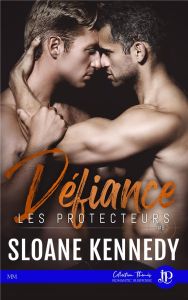 Les protecteurs Tome 9 : Défiance - Kennedy Sloane - Cocquelin Lorraine