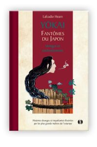 Yokai fantômes du Japon. Tome 2, Vertiges et enchantements - Hearn Lafcadio - Logé Marc - Lacassin Francis