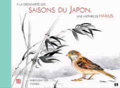 A la découverte des saisons du Japon, une histoire de haïkus. Mon premier livre de Haïkus - Kobayashi Issa