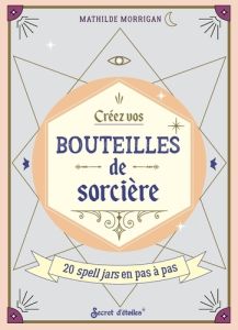 Créez vos bouteilles de sorcière - Morrigan Mathilde