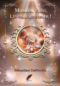 Maman, Papa, Lis-moi un conte - Deffontis Sébastien