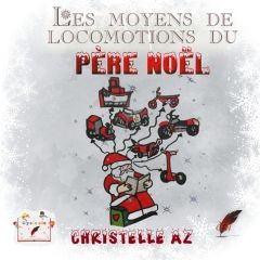 Les moyens de locomotion du Père Noël - Az Christelle