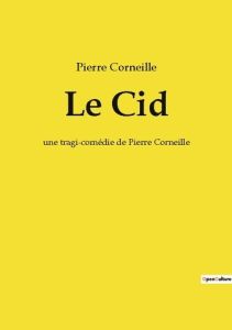 Le Cid - Corneille Pierre