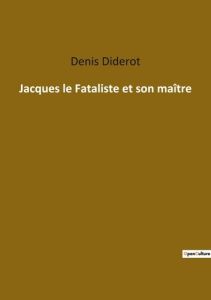 Jacques le Fataliste et son maître - Diderot Denis