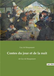 Contes du jour et de la nuit. de Guy de Maupassant - De Maupassant guy